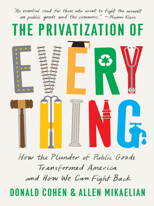 Title details for The Privatization of Everything by Donald Cohen - Available